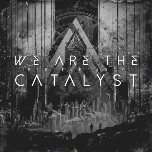 We Are The Catalyst : Perserverance